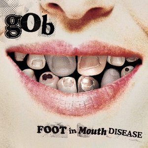 Gob/Foot In Mouth Disease (20th Ann. Edition White/Red Vinyl with 7") [LP]