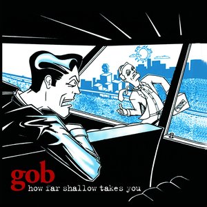 Gob/How Far Shallow Takes You [LP]