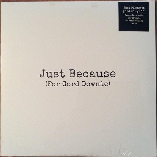 Plaskett, Joel/Just Because (For Gord Downie - Gold Vinyl 10")